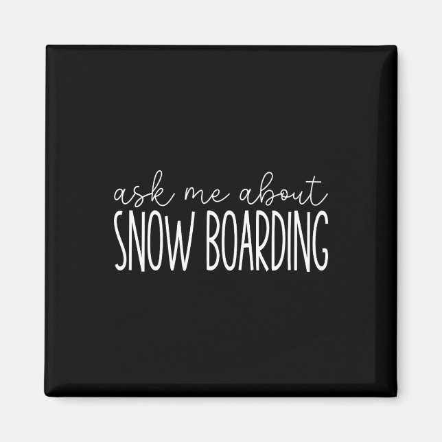 Imã Pergunte-Me Sobre Snowboard - Engraçado Snowboard  (Frente)