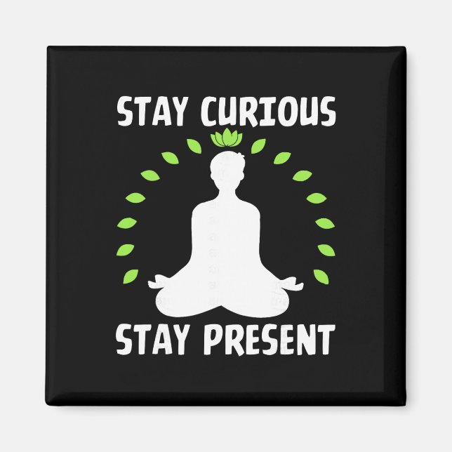 Imã Permaneça Curioso Permaneça Presente Calmo Meditat (Frente)