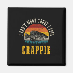 Imã Pesca de Crappie Não Posso Trabalhar Hoje Sinto-me