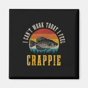 Imã Pesca de Crappie Não Posso Trabalhar Hoje Sinto-me