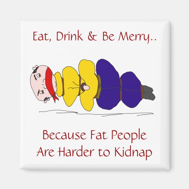 Imã Pessoas Gordas São Mais Difíceis De Matar O Magnet (Frente)