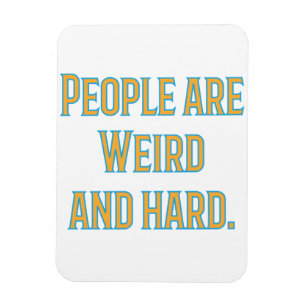 Ímã Pessoas são estranhas e duros