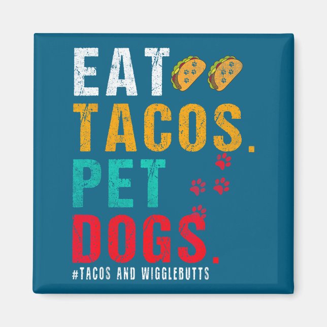 Imã Pet Dogs Eat Tacos Wigglebutts Dog Funny Quote Say (Frente)