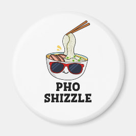 Imã Pho Shizzle Funny Noodle Pun