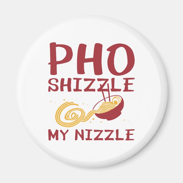 Imã Pho Shizzle My Nizzle (Frente)