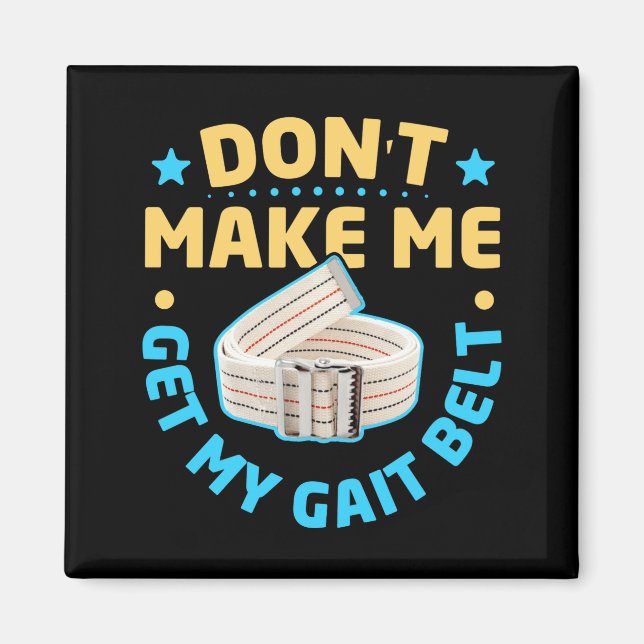 Imã Physical Therapy Themed Dont Make Me Get My Gait  (Frente)