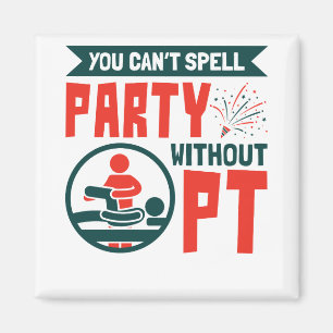 Imã Physical Therapy You Can't Spell Party Without PT
