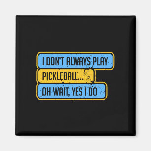 Imã Pickleball - Eu Nem Sempre Jogo Pickleball - Prese