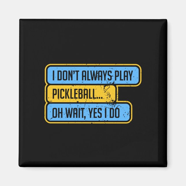 Imã Pickleball - Eu Nem Sempre Jogo Pickleball - Prese (Frente)