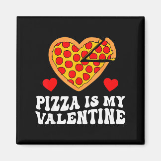 Imã Pizza Is My Valentine Funny Boys Valentines Day To