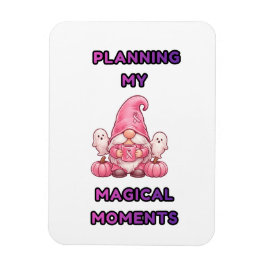 Ímã Planejando Meus Momentos Mágicos – Gnome Rosa