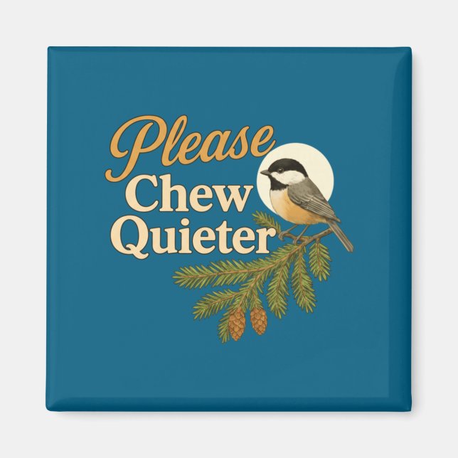 Imã Please Chew Quieter Funny Misophonia Bird Quote Lo (Frente)