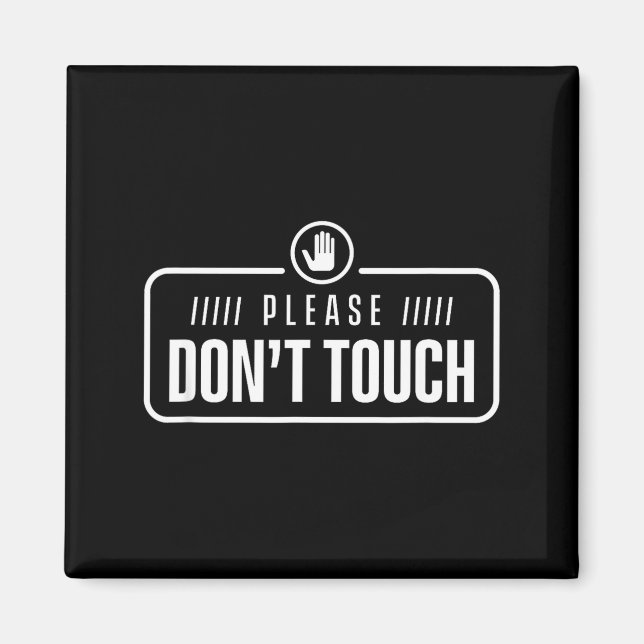 Imã Please Do Not Touch Just Watch Don't Touch Hands O (Frente)