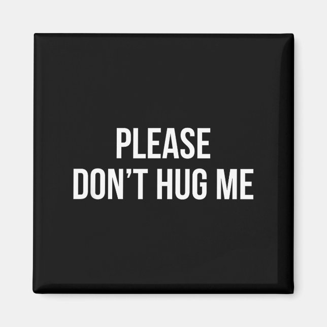 Imã Please Don't Hug Me -  (Frente)