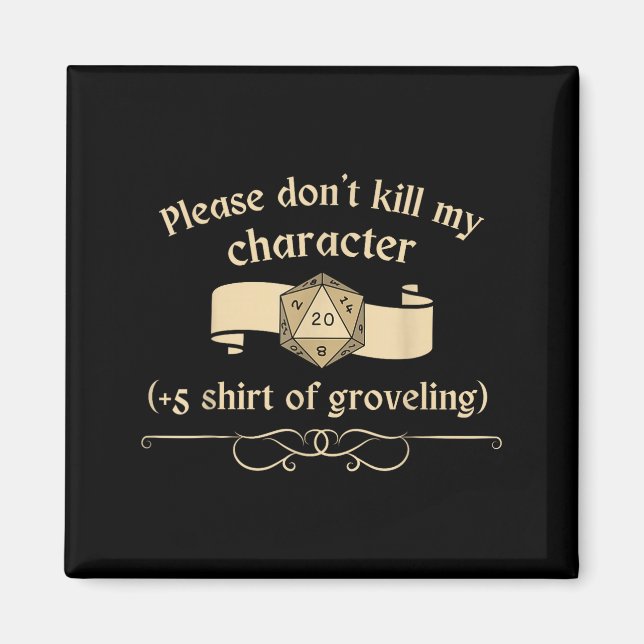 Imã Please Don't Kill My Character +5 Shir Of Grovelin (Frente)