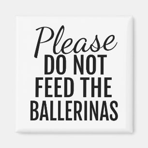 Imã Por Favor, Não Alimente O Magno De Ballerinas