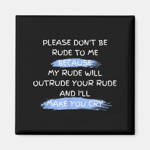 Imã Por favor, não seja rude comigo, frase engraçada