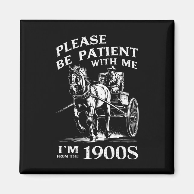 Imã Por favor, seja paciente comigo, sou de 1900 Vinta (Frente)