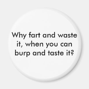 Imã Porque fart e o desperdice, quando você puder bur