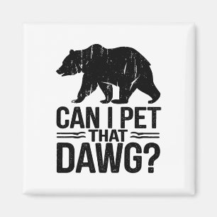 Imã Posso Acariciar Esse Cachorro Funny Dawg Bear Meme