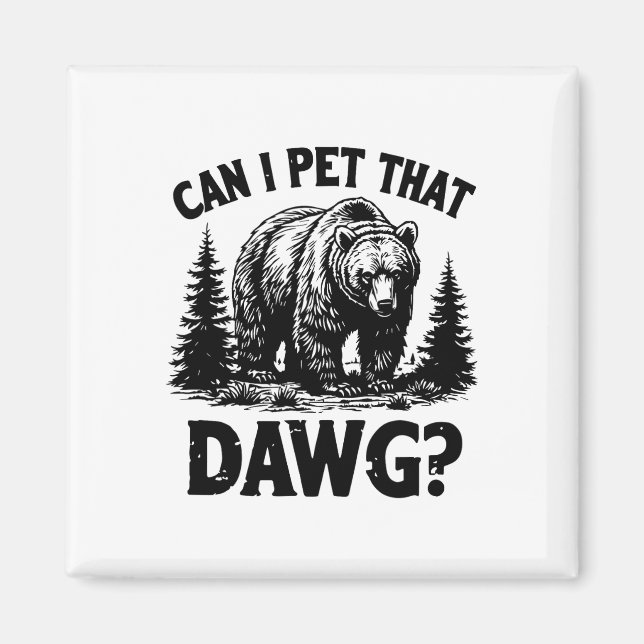 Imã Posso Acariciar Esse Cachorro Funny Dawg Bear Meme (Frente)