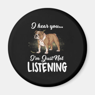 Imã Presente no cão O Bulldog Inglês Eu Ouço Você Não
