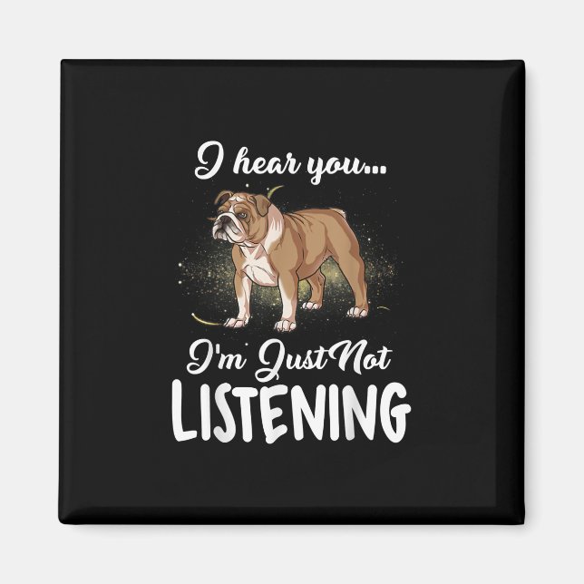 Imã Presente no cão |O Bulldog Inglês Eu Ouço Você Não (Frente)