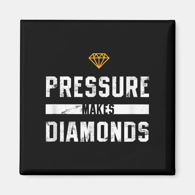 Imã Pressure Makes Diamonds Insrational And Motivation (Frente)