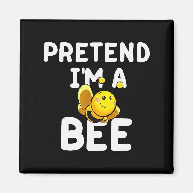 Imã Pretend I'm A Bee Funny Lazy Easy Halloween Costum (Frente)