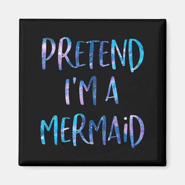 Imã Pretend I'm A Mermaid Lazy Funny Mermaid Halloween (Frente)