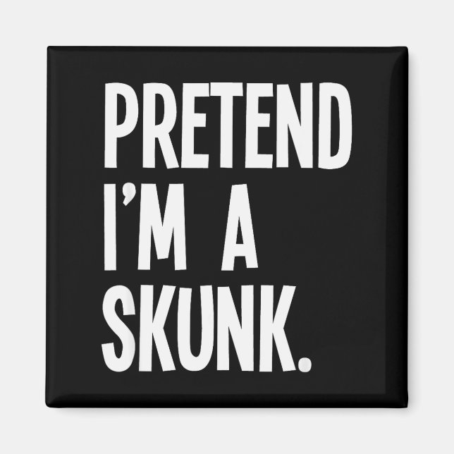 Imã Pretend I'm A Skunk Funny Halloween Party Costume  (Frente)