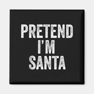 Imã Pretend Im Santa Claus Funny Christmas Outfit Gift
