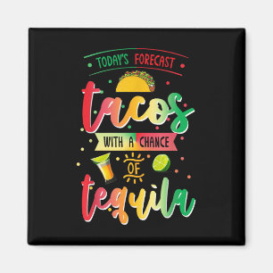 Imã Previsão de Hoje Tacos Com Chance De Tequila Cin