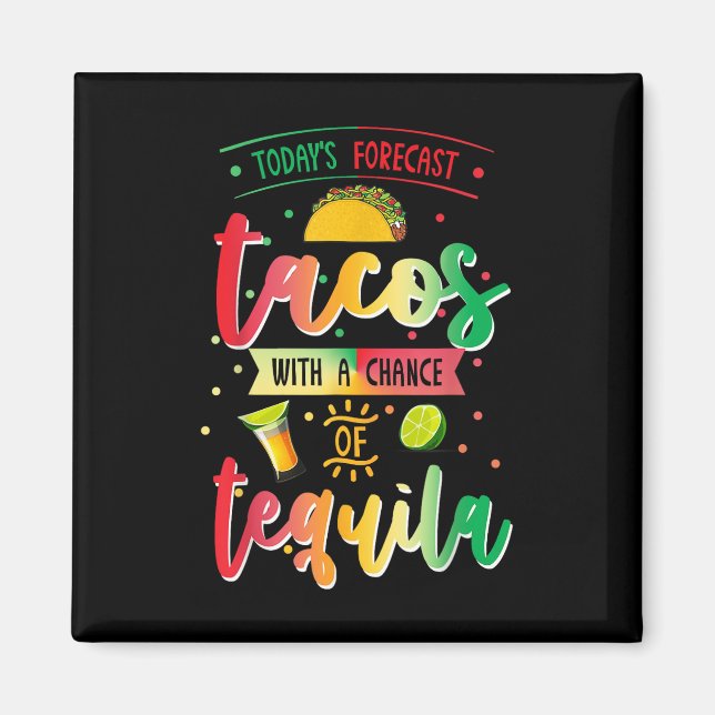 Imã Previsão de Hoje Tacos Com Chance De Tequila Cin (Frente)