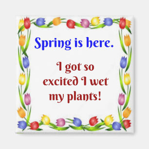 Imã Primavera está aqui. Fiquei tão animado que molhei