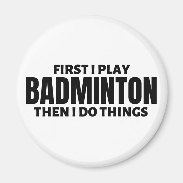 Imã Primeiro eu toco badminton. Então faço coisas (Frente)