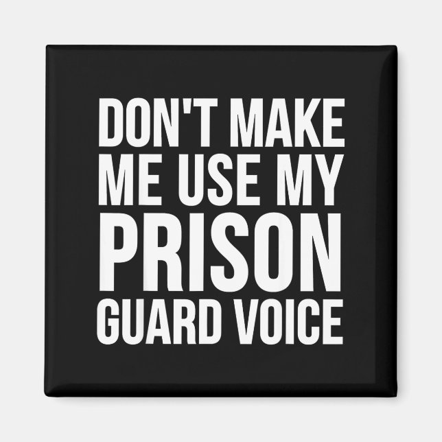 Imã Prison Guard Funny - Don't Make Me Use My  (Frente)