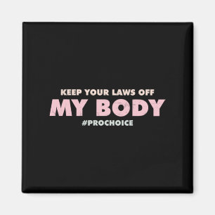 Imã Pro Choice Pro MANTENHA AS SUAS LEIS FORA DO Meu C