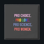 Imã Pró-escolha Pro-Life Pro-Science Pro-Women<br><div class="desc">eminismo,  direitos das mulheres,  LGBTQ ,  direitos reprodutivos,  ativismo,  diversidade,  inclusão,  movimento progressivo,  justiça social,  igualdade</div>