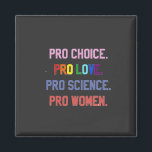 Imã Pró-escolha Pro-Life Pro-Science Pro-Women<br><div class="desc">eminismo,  direitos das mulheres,  LGBTQ ,  direitos reprodutivos,  ativismo,  diversidade,  inclusão,  movimento progressivo,  justiça social,  igualdade</div>