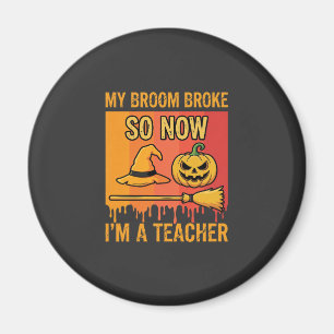 Imã Professor engraçado de Halloween Meu vassoura queb