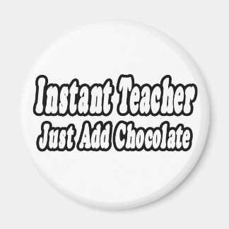 Imã Professor instantâneo...Adicionar chocolate