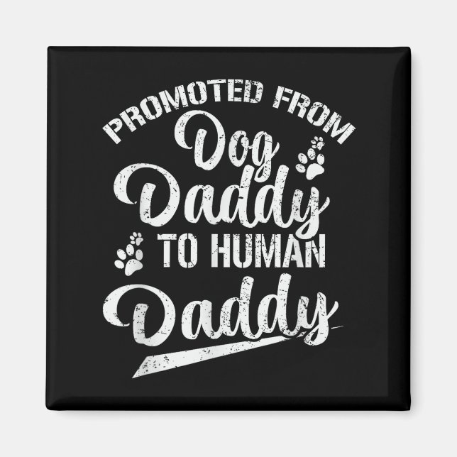 Imã Promoted From Dog Daddy To Human Daddy Funny New D (Frente)