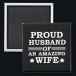 Imã proud husband of an amazing wife<br><div class="desc">This original proud husband of an amazing wife graphic design with awesome typography font lettering is a great birthday and Fathers day gift idea for all appreciated, special, brave, wonderful, and one-of-a-kind fathers, husbands, and dads! The best amazing and funny holiday present for your awesome dad.This design is also fitting...</div>