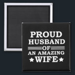 Imã proud husband of an amazing wife<br><div class="desc">This original proud husband of an amazing wife graphic design with awesome typography font lettering is a great birthday and Fathers day gift idea for all appreciated, special, brave, wonderful, and one-of-a-kind fathers, husbands, and dads! The best amazing and funny holiday present for your awesome dad.This design is also fitting...</div>