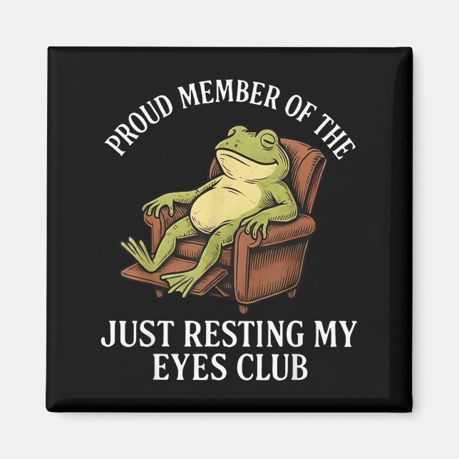 Imã Proud Member Of The Just Resting My Eyes Club Frog (Frente)