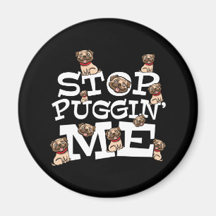 Imã Pug Dog Stop Bugging Me - Engraçada Cotação Pun
