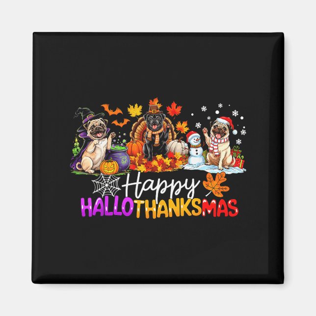 Imã Pugs Hallothanksmas Dog Lovers Funny Christmas Mer (Frente)