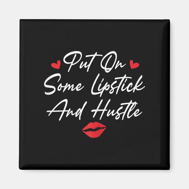 Imã Put On Some Lipstick And Hustle Motivation Fashion (Frente)