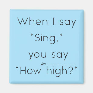 Imã Quando Eu Digo "Cante" Você Diz "Quão Alto?" Azul